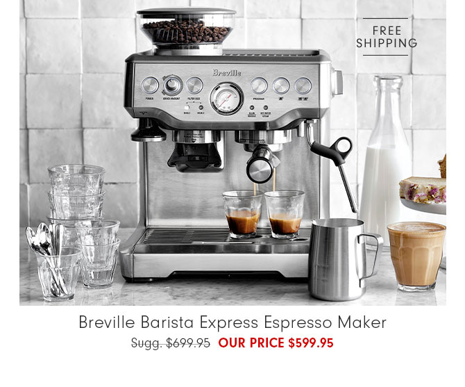 Breville Barista Express Espresso Maker Our Price $599.95