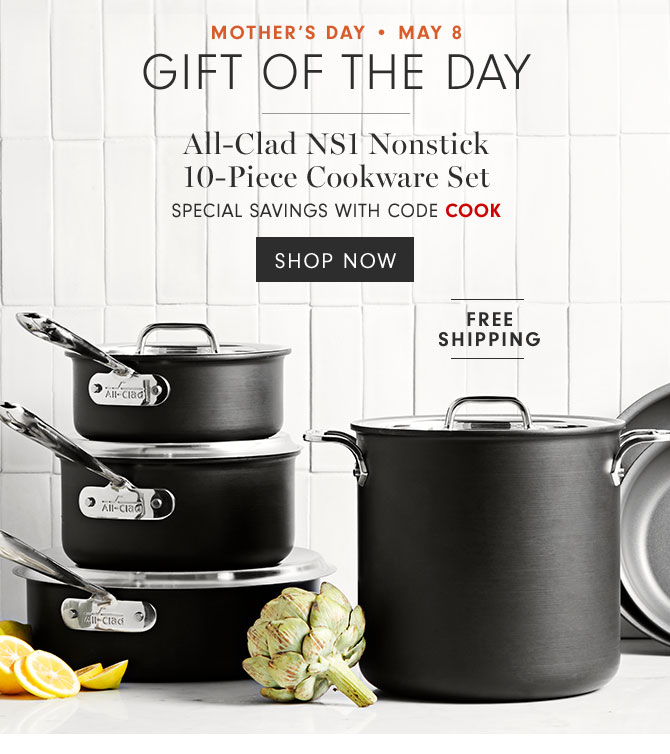 MOTHER'S DAY • May 8 Gift of the day - All-Clad NS1 Nonstick 10-Piece Cookware Set - SPECIAL SAVINGS WITH CODE COOK - SHOP NOW