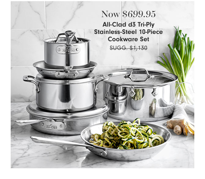 Now $699.95 All-Clad d3 Tri-Ply Stainless-Steel 10-Piece Cookware Set