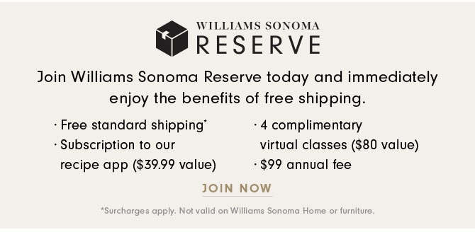 WILLIAMS SONOMA RESERVE - JOIN NOW