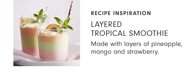 RECIPE INSPIRATION - Layered Tropical Smoothie