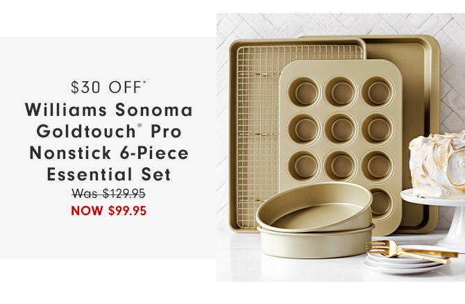 $30 off* Williams Sonoma Goldtouch® Pro Nonstick 6-Piece Essential Set - Now $99.95