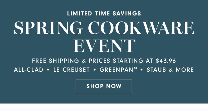 SPRING COOKWARE EVENT - SHOP NOW