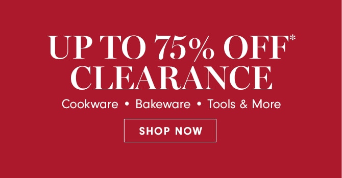 UP TO 75% OFF* CLEARANCE - SHOP NOW