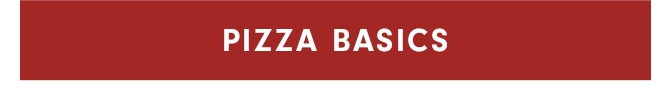 PIZZA BASICS