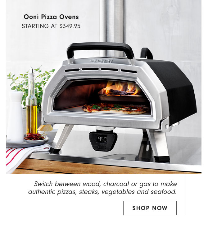 Ooni Pizza Ovens STARTING AT $349.95 - SHOP NOW