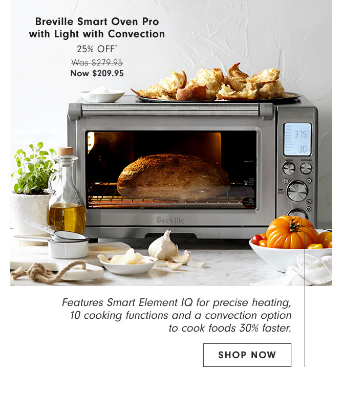 Breville Smart Oven Pro with Light with Convection 25% Off* Now $209.95 - SHOP NOW