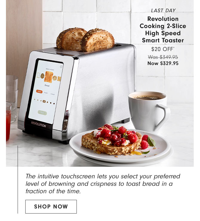 LAST DAY - Revolution Cooking 2-Slice High Speed Smart Toaster $20 Off* Now $329.95 - SHOP NOW