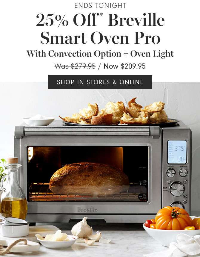 ENDS TONIGHT - 25% Off * Breville Smart Oven Pro With Convection Option + Oven Light Now $209.95 - SHOP IN STORES & ONLINE