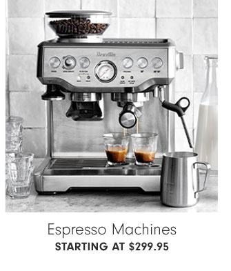 Espresso Machines Starting at $299.95