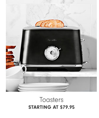 Toasters Starting at $79.95