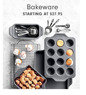 Bakeware - STARTING AT $27.95