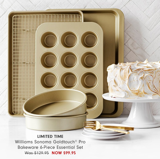 Williams Sonoma Goldtouch® Pro Bakeware 6 Piece Essential Set - NOW $99.95