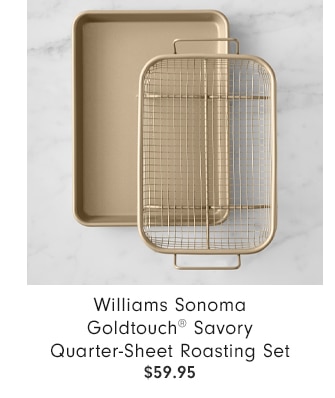 Williams Sonoma Goldtouch® Savory Quarter-Sheet Roasting Set - $59.95