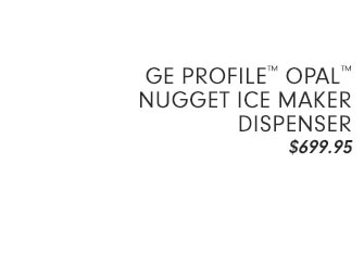 GE Profile™ Opal™ Nugget Ice Maker Dispenser $699.95