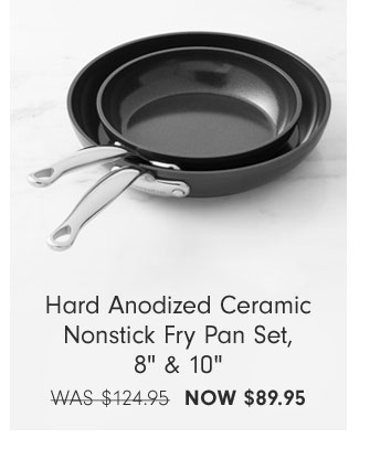 Hard Anodized Ceramic Nonstick Fry Pan Set, 8" & 10" - NOW $89.95