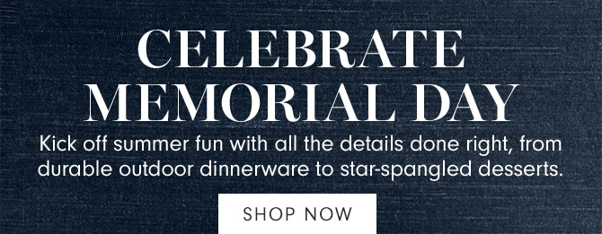 CELEBRATE MEMORIAL DAY - SHOP NOW