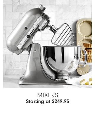 MIXERS - Starting at $249.95