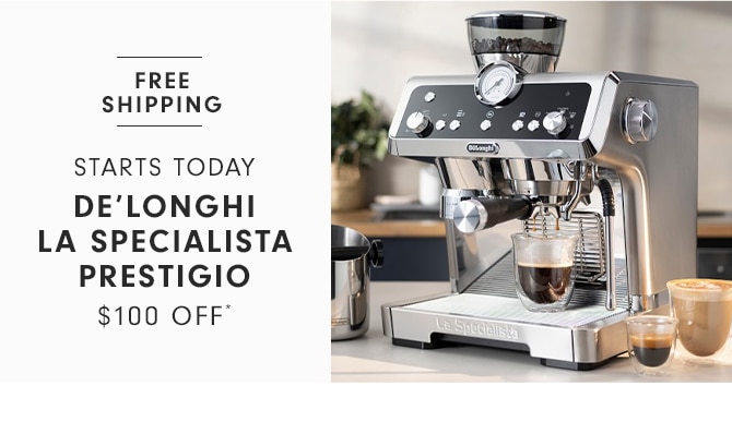 DE’LONGHI LA SPECIALISTA PRESTIGIO - $100 OFF*