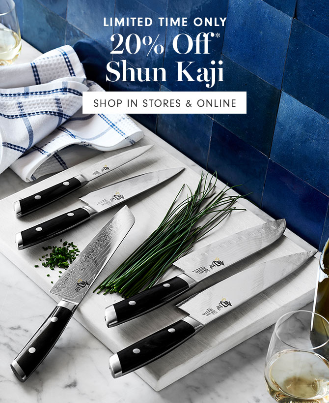 LIMITED TIME ONLY - 20% Off* Shun Kaji- SHOP IN STORES & ONLINE