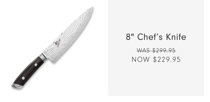 8" Chef’s Knife -Now $229.95