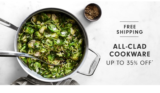 ALL-CLAD COOKWARE - UP TO 35% OFF*