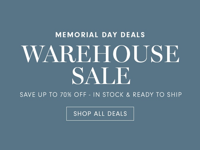 WAREHOUSE SALE - SAVE UP TO 70% OFF - IN STOCK & READY TO SHIP - SHOP ALL DEALS