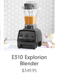 E310 Explorian Blender $349.95