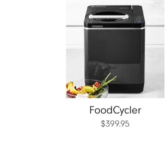 FoodCycler $399.95