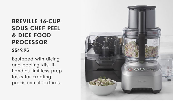 Breville 16-Cup Sous Chef Peel & Dice Food Processor $549.95 - Equipped with dicing and peeling kits, it handles limitless prep tasks for creating precision-cut textures.