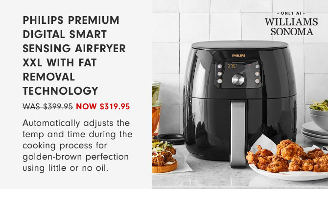 Philips Premium Digital Smart Sensing Airfryer XXL with Fat Removal Technology NOW $319.95 - Automatically adjusts the temp and time during the cooking process for golden-brown perfection using little or no oil.