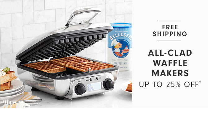 All-Clad Waffle Makers UP TO 25% OFF*