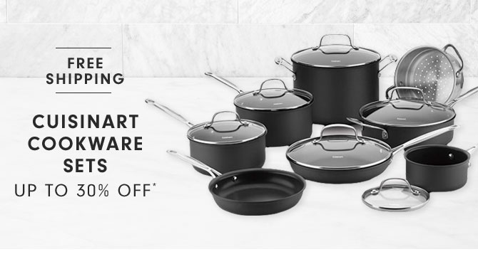 CUISINART COOKWARE SETS UP TO 30% OFF*