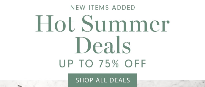 Hot Summer Deals - UP TO 75% OFF - SHOP ALL DEALS