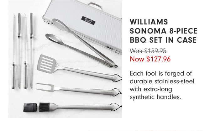 Williams Sonoma 8-Piece BBQ Set in Case Now $127.96 - Each tool is forged of durable stainless-steel with extra-long synthetic handles.