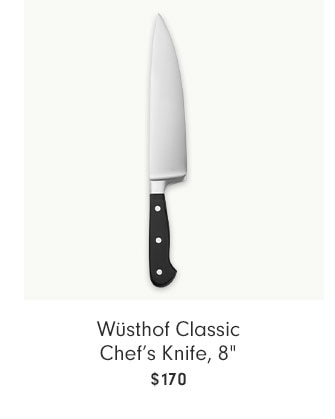 Wüsthof Classic Chef’s Knife, 8" $170