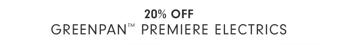 20% Off Greenpan™ Premiere ELECTRICS