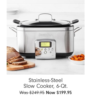 Stainless-Steel Slow Cooker, 6-Qt. - Now $199.95