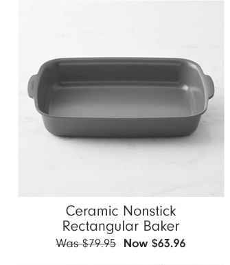 Ceramic Nonstick Rectangular Baker - Now $63.96