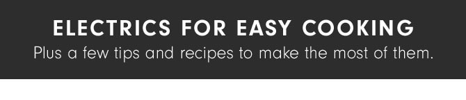 Electrics for Easy Cooking Plus a few tips and recipes to make the most of them.