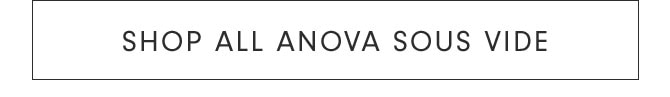 SHOP ALL ANOVA SOUS VIDE