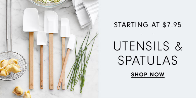 STARTING AT $7.95 UTENSILS & SPATULAS - SHOP NOW