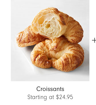 Croissants Starting at $24.95