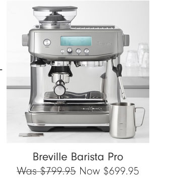 Breville Barista Pro Now $699.95