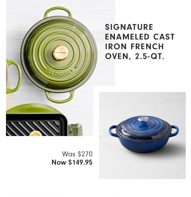 SIGNATURE ENAMELED CAST IRON FRENCH OVEN, 2.5-QT. - Was $270 - Now $149.95