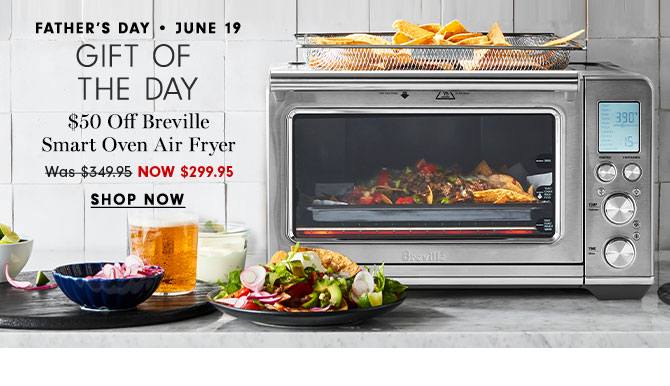 Father's Day - June 19 - GIFT OF THE DAY - $50 Off Breville Smart Oven Air Fryer Now $299.95 - SHOP NOW