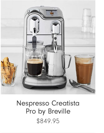 Nespresso Creatista Pro by Breville $849.95