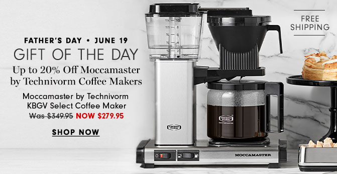 Father's Day - June 19 - GIFT OF THE DAY - Up to 20% Off Moccamaster by Technivorm Coffee Makers - Moccamaster by Technivorm KBGV Select Coffee Maker Now $279.95 - SHOP NOW