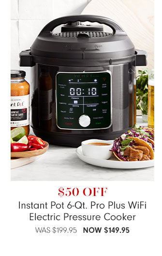 $50 Off Instant Pot 6-Qt. Pro Plus WiFi Electric Pressure Cooker Now $149.95