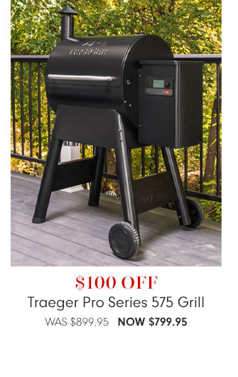 $100 Off Traeger Pro Series 575 Grill Now $799.95